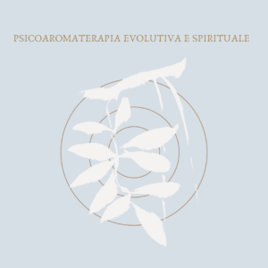 PSICOAROMATERAPIA EVOLUTIVA E SPIRITUALE