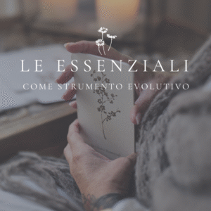 LE ESSENZIALI COME STRUMENTO EVOLUTIVO - LEZIONE ONLINE